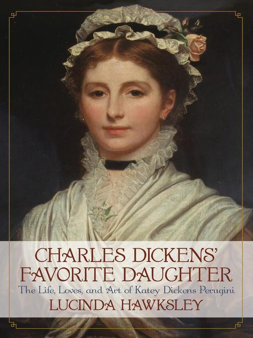 Title details for Charles Dickens' Favorite Daughter by Lucinda Hawksley - Available